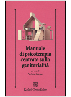 MANUALE DI PSICOTERAPIA CENTRATA SULLA GENITORIALITA'