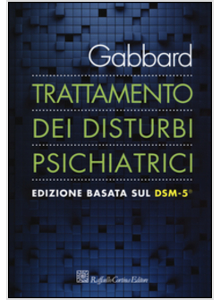 TRATTAMENTO DEI DISTURBI PSICHIATRICI. EDIZIONE BASATA SUL DSM-5