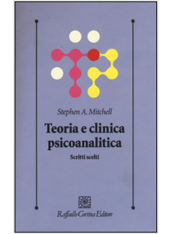 TEORIA E CLINICA PSICOANALITICA. SCRITTI SCELTI