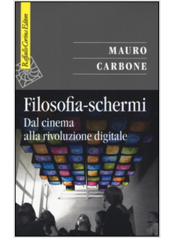 FILOSOFIA-SCHERMI. DAL CINEMA ALLA RIVOLUZIONE DIGITALE