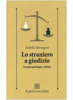 LO STRANIERO A GIUDIZIO. TRA PSICOPATOLOGIA E DIRITTO