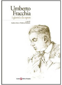 UMBERTO FRACCHIA I GIORNI LE OPERE