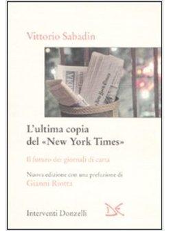 ULTIMA COPIA DEL «NEW YORK TIMES». IL FUTURO DEI GIORNALI DI CARTA (L')