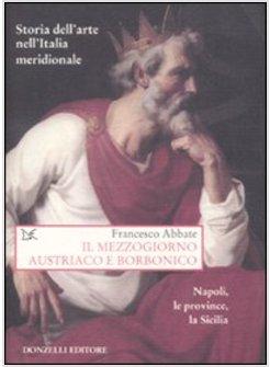 STORIA DELL'ARTE NELL'ITALIA 5 MERIDIONALE  MEZZOGIORNO AUSTRIACO E BORBONICO