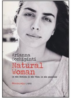 NATURAL WOMAN. LA MIA SICILIA, IL MIO VINO, LA MIA PASSIONE