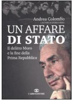 AFFARE DI STATO IL DELITTO MORO E LA FINE DELLA PRIMA REPUBBLICA