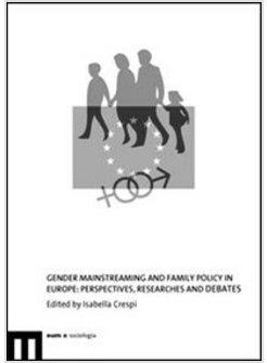 GENDER MAINSTREAMING AND FAMILY POLICY IN EUROPE PERSPECTIVES RESEARCHES AND