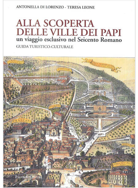 ALLA SCOPERTA DELLE VILLE DEI PAPI. UN VIAGGIO ESCLUSIVO NEL SEICENTO ROMANO