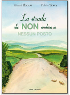 STRADA CHE NON ANDAVA IN NESSUN POSTO (LA)