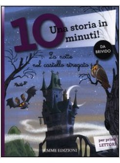 LA NOTTE NEL CASTELLO STREGATO. UNA STORIA IN 10 MINUTI! 