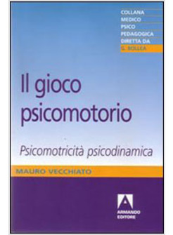 GIOCO PSICOMOTORIO PSICOMOTRICITA' PSICODINAMICA (IL)