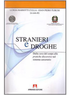 STRANIERI E DROGHE DALLA CURA DEL CORPO ALLE PRATICHE DISCORSIVE NEL SISTEMA