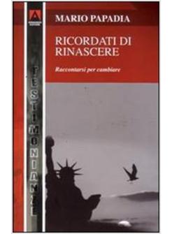 RICORDATI DI RINASCERE RACCONTARSI PER CAMBIARE