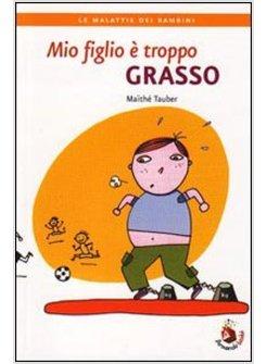 MIO BAMBINO E' TROPPO GRASSO (IL)