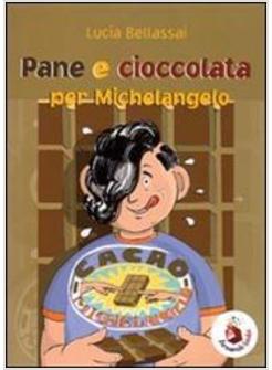 PANE E CIOCCOLATA PER MICHELANGELO