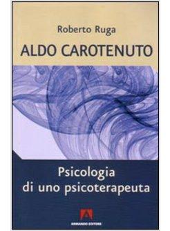 ALDO CAROTENUTO PSICOLOGIA DI UNO PSICOTERAPEUTA