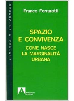 SPAZIO E CONVIVENZA COME NASCE LA MARGINALITA' URBANA