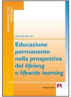 EDUCAZIONE PERMANENTE NELLA PROSPETTIVA DEL LIFELONG E LIFEWIDE LEARNING