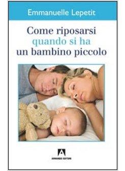 COME RIPOSARSI QUANDO SI HA UN BAMBINO PICCOLO