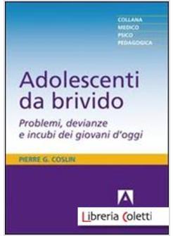 ADOLESCENTI DA BRIVIDO. PROBLEMI, DEVIANZE E INCUBI DEI GIOVANI D'OGGI