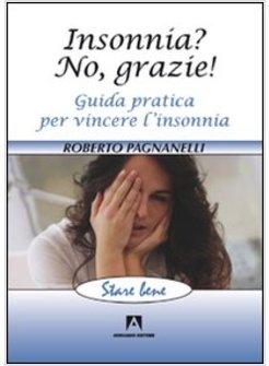 INSONNIA? NO, GRAZIE! GUIDA PRATICA PER VINCERE L'INSONNIA