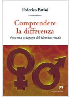 COMPRENDERE LE DIFFERENZE. VERSO UNA PEDAGOGIA DELL'IDENTITA' SESSUALE