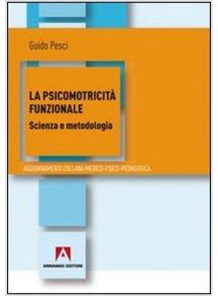 PSICOMOTRICITA' FUNZIONALE. SCIENZA E METODOLOGIA (LA)