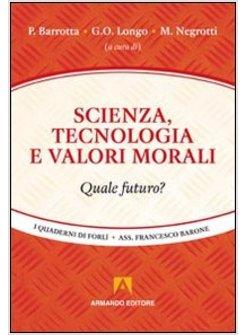 SCIENZA, TECNOLOGIA E VALORI MORALI