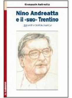 NINO ANDREATTA E IL «SUO» TRENTINO. APPUNTI E TESTIMONIANZE