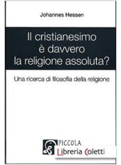 IL CRISTIANESIMO E' DAVVERO LA RELIGIONE ASSOLUTA? UNA RICERCA DI FILOSOFIA