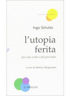 L'UTOPIA FERITA. PER UNA CRITICA DEL PRESENTE