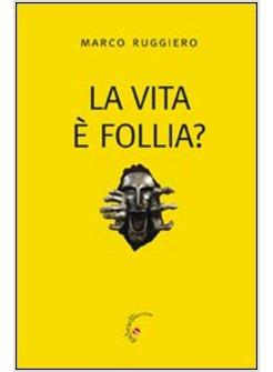 VITA E' FOLLIA? (LA)