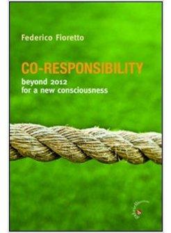 CO-RESPONSABILITY. BEYOND 2012 FOR A NEW COUNSCIOUSNESS