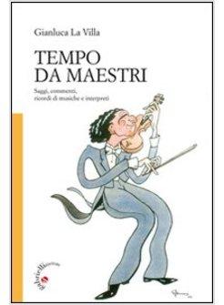 TEMPO DA MAESTRI. SAGGI, COMMENTI, RICORDI DI MUSICHE E INTERPRETI