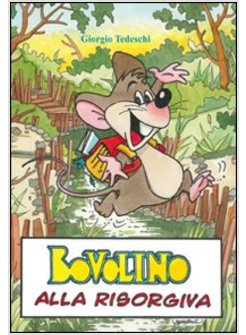 BOVOLINO. LE INCREDIBILI AVVENTURE DI UN TOPOLINO ALLA RISORGIVA