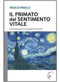 PRIMATO DEL SENTIMENTO VITALE. E LA MANCANZA DI UNA PULSIONE DI MORTE (IL)