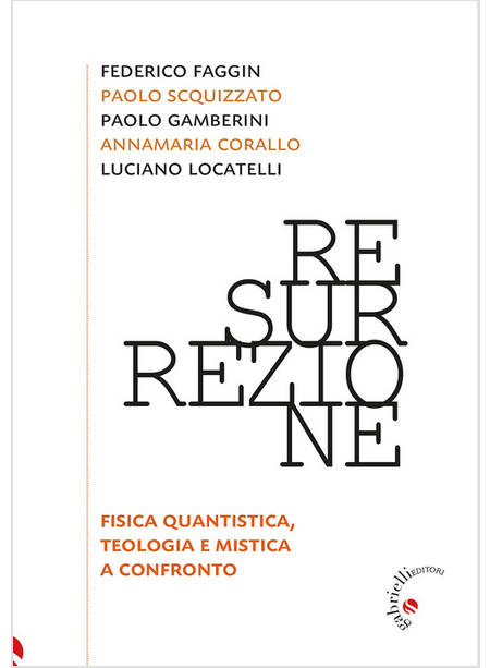 RESURREZIONE. FISICA QUANTISTICA, TEOLOGIA E MISTICA A CONFRONTO