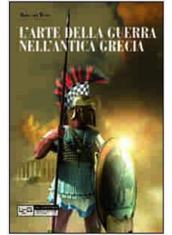 ARTE DELLA GUERRA NELL'ANTICA GRECIA (L')