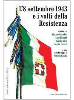 8 SETTEMBRE 1943 E I VOLTI DELLA RESISTENZA DAI DIARI DI MARINO COLOMBIS LINO 