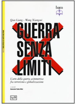 GUERRA SENZA LIMITI. L'ARTE DELLA GUERRA ASIMMETRICA FRA TERRORISMO E GLOBALIZZA