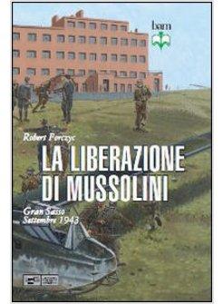 LIBERAZIONE DI MUSSOLINI. GRAN SASSO. SETTEMBRE 1943 (LA)