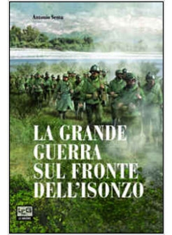 GRANDE GUERRA SUL FRONTE DELL'ISONZO (LA)