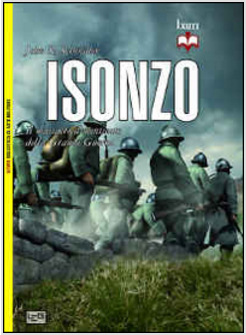 ISONZO. IL MASSACRO DIMENTICATO DELLA GRANDE GUERRA