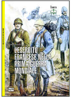 ESERCITO FRANCESE NELLA GRANDE GUERRA- 1914-18 (L')