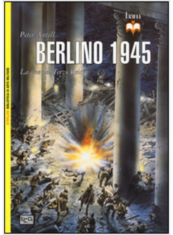 BERLINO 1945. LA FINE DEL TERZO REICH