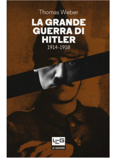 GRANDE GUERRA DI HITLER 1914-1918 (LA)