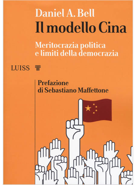 MODELLO CINA. MERITOCRAZIA POLITICA E LIMITI DELLA DEMOCRAZIA (IL)