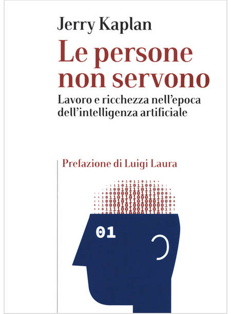 PERSONE NON SERVONO. LAVORO E RICCHEZZA NELL'EPOCA DELL'INTELLIGENZA ARTIFICIALE