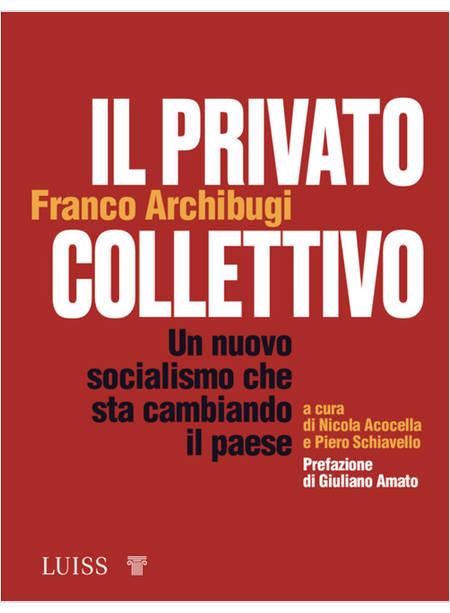 PRIVATO COLLETTIVO. UN NUOVO SOCIALISMO CHE STA CAMBIANDO IL PAESE (IL)