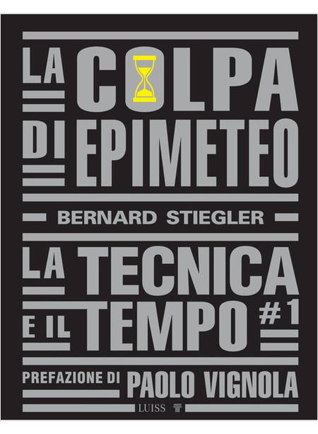 COLPA DI EPIMETEO (LA). VOL. 1: LA TECNICA E IL TEMPO